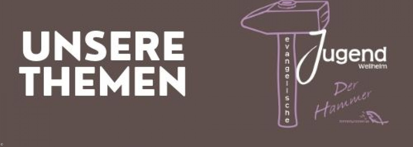 Themen der EJ Weilheim